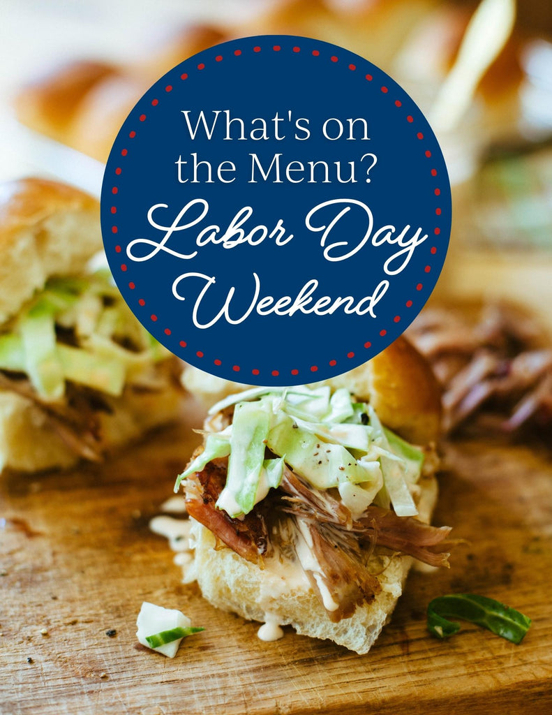 What's on the Menu Labor Day Weekend?
